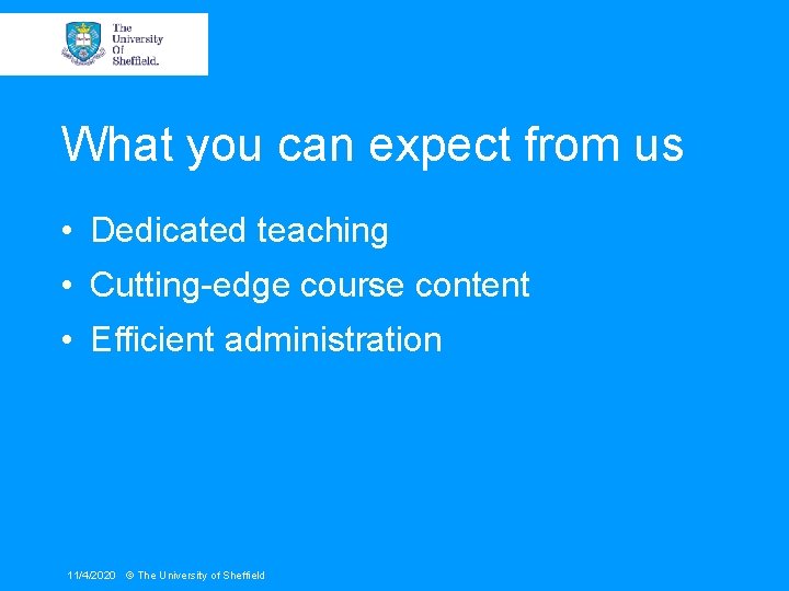 What you can expect from us • Dedicated teaching • Cutting-edge course content •