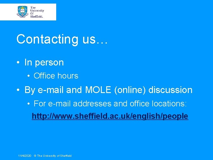 Contacting us… • In person • Office hours • By e-mail and MOLE (online)