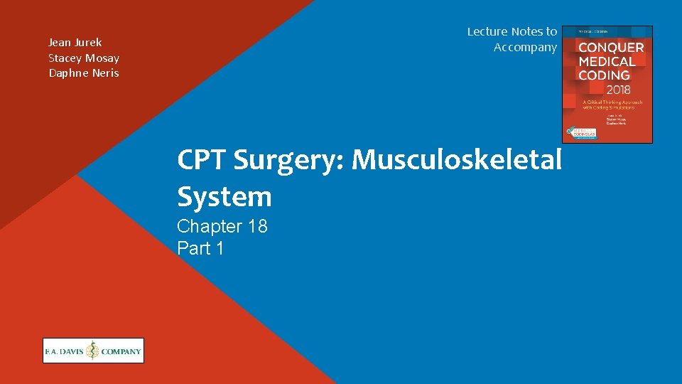 Lecture Notes to Accompany Jean Jurek Stacey Mosay Daphne Neris CPT Surgery: Musculoskeletal System