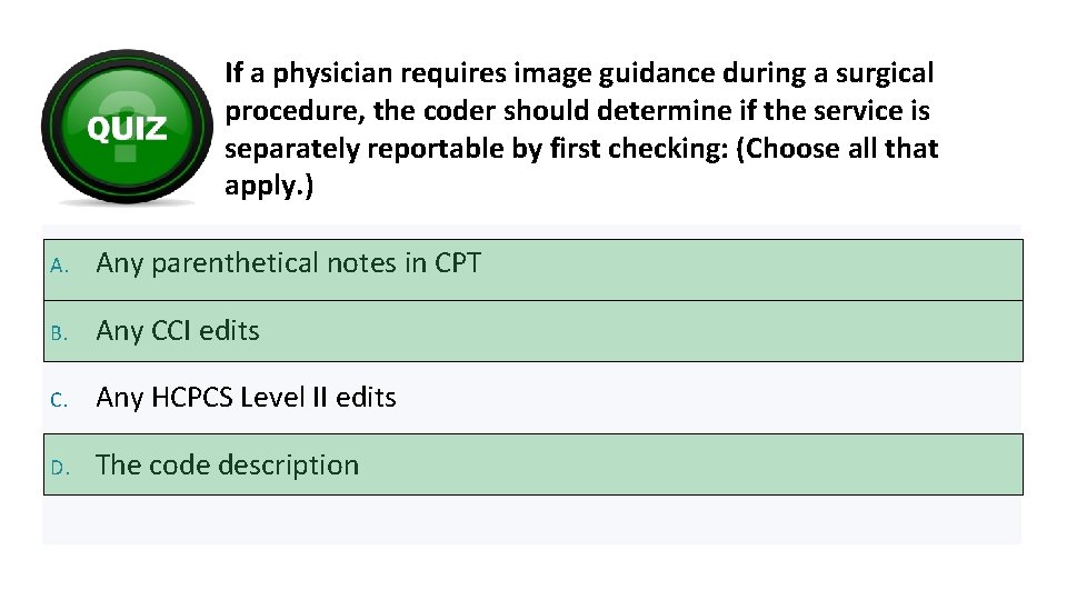 If a physician requires image guidance during a surgical procedure, the coder should determine