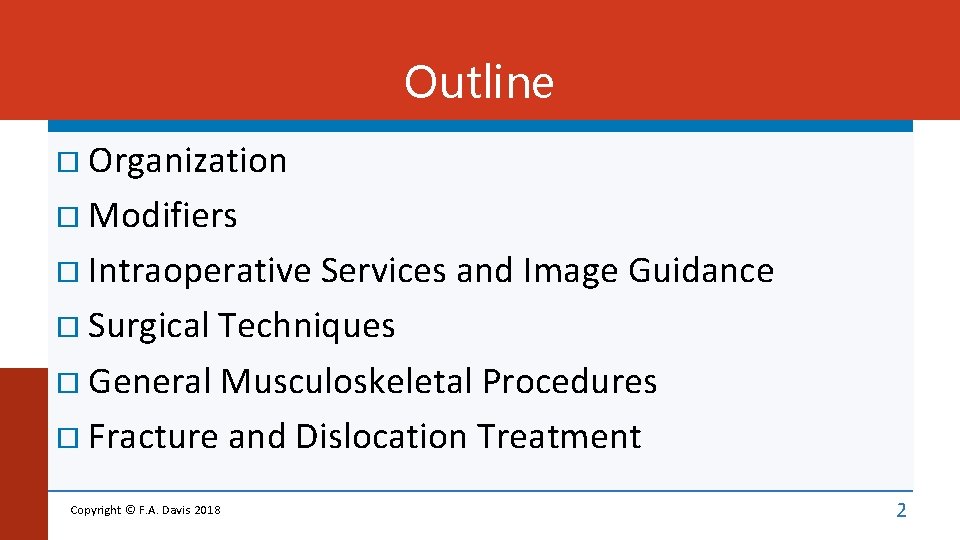 Outline Organization Modifiers Intraoperative Services and Image Guidance Surgical Techniques General Musculoskeletal Procedures Fracture