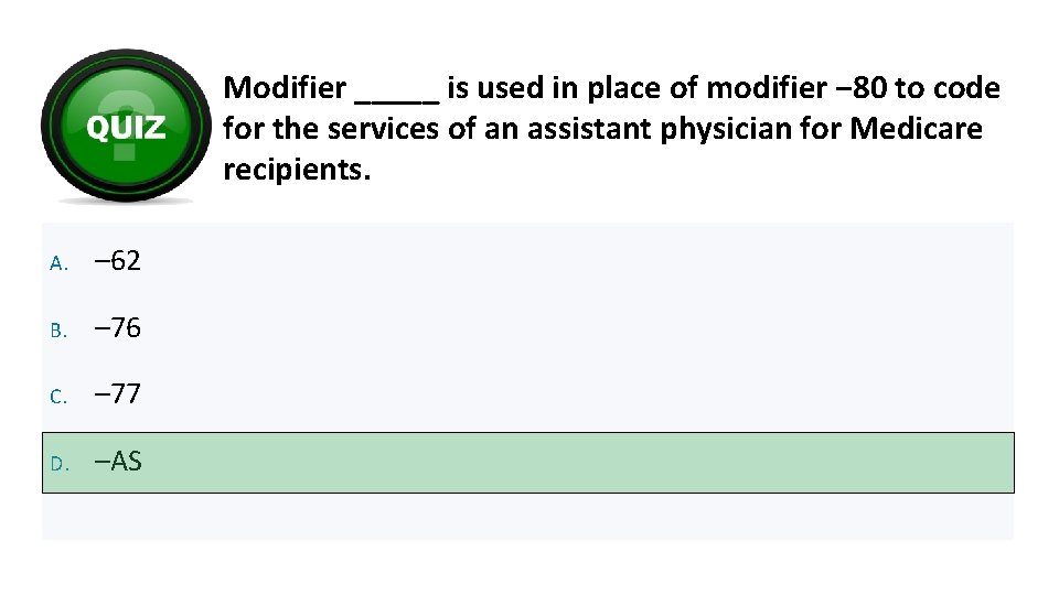 Modifier _____ is used in place of modifier ‒ 80 to code for the Modifier _____ is used in place of modifier ‒ 80 to code for the