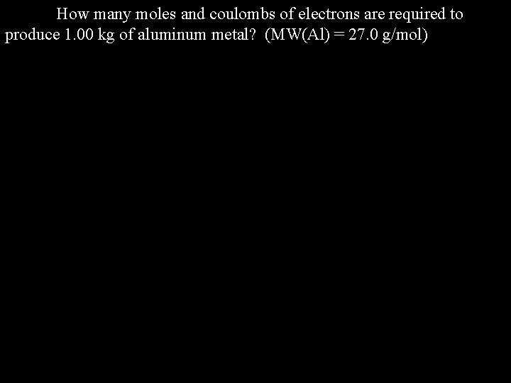How many moles and coulombs of electrons are required to produce 1. 00 kg