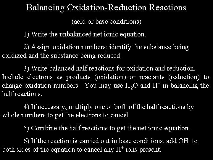Balancing Oxidation-Reduction Reactions (acid or base conditions) 1) Write the unbalanced net ionic equation.