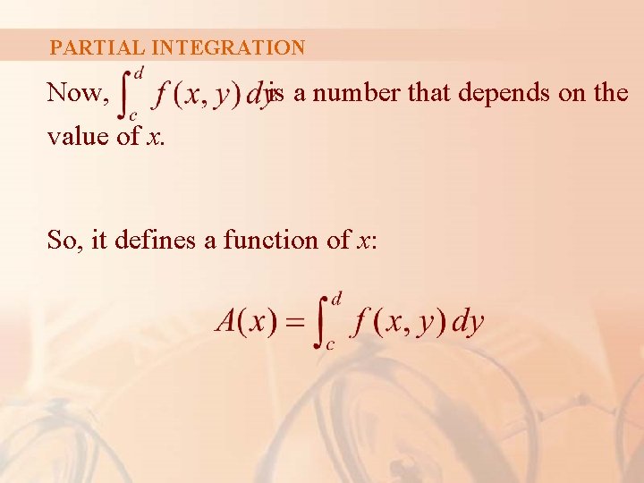 PARTIAL INTEGRATION Now, is a number that depends on the value of x. So,