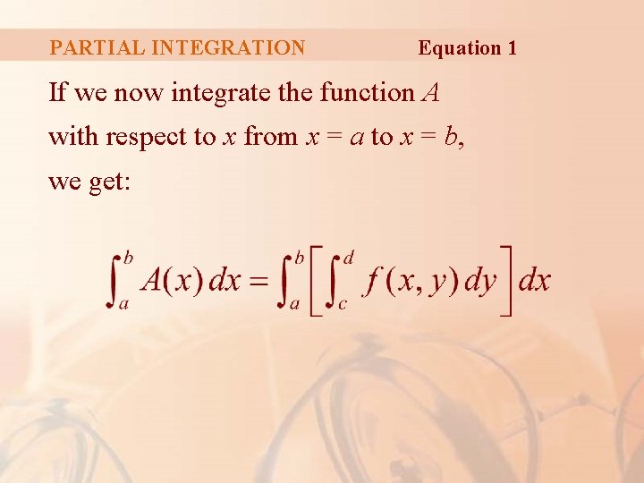 PARTIAL INTEGRATION Equation 1 If we now integrate the function A with respect to