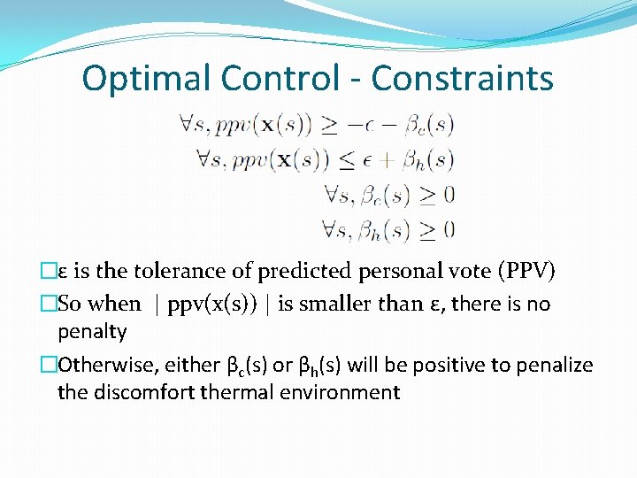 Optimal Control - Constraints �ε is the tolerance of predicted personal vote (PPV) �So