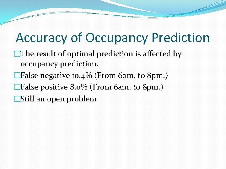 Accuracy of Occupancy Prediction �The result of optimal prediction is affected by occupancy prediction.