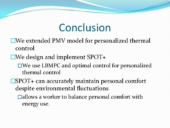 Conclusion �We extended PMV model for personalized thermal control �We design and implement SPOT+