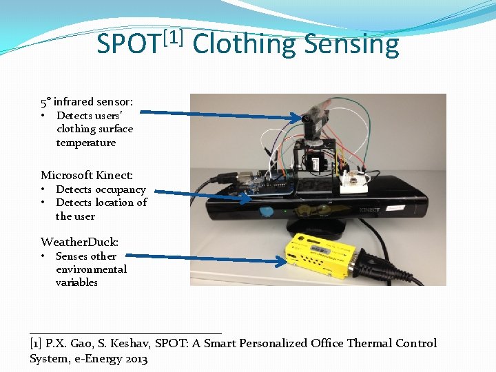 [1] SPOT Clothing Sensing 5° infrared sensor: • Detects users’ clothing surface temperature Microsoft