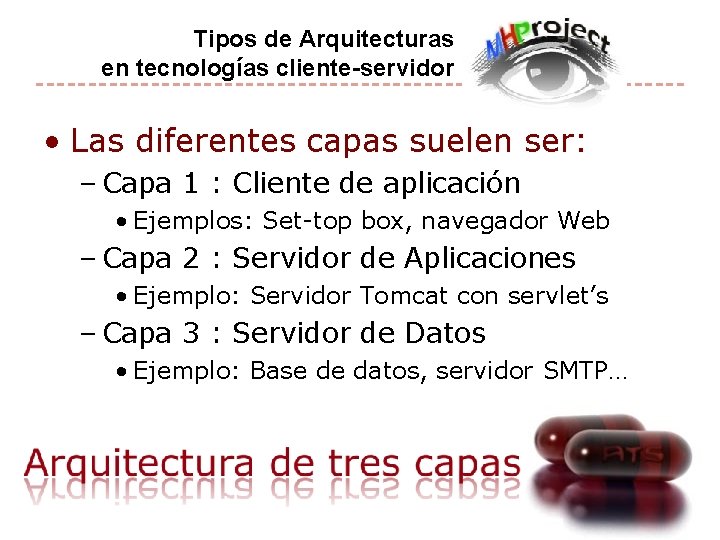 Tipos de Arquitecturas en tecnologías cliente-servidor • Las diferentes capas suelen ser: – Capa