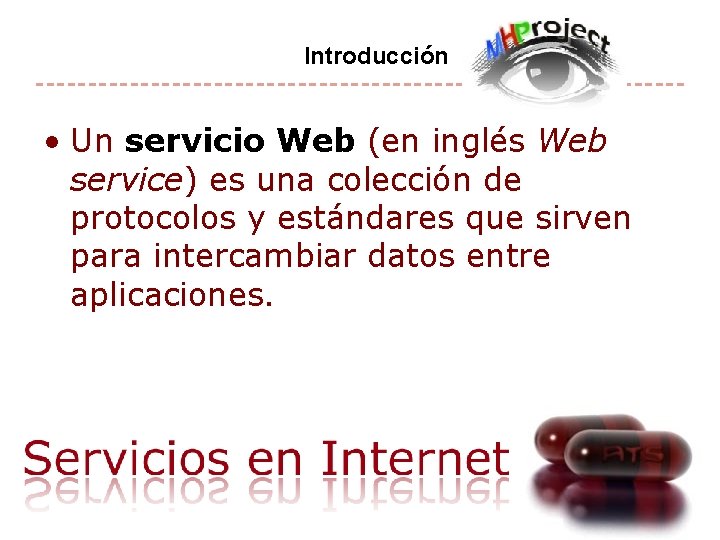 Introducción • Un servicio Web (en inglés Web service) es una colección de protocolos