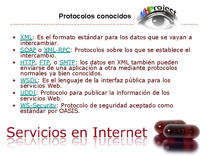 Protocolos conocidos • XML: Es el formato estándar para los datos que se vayan