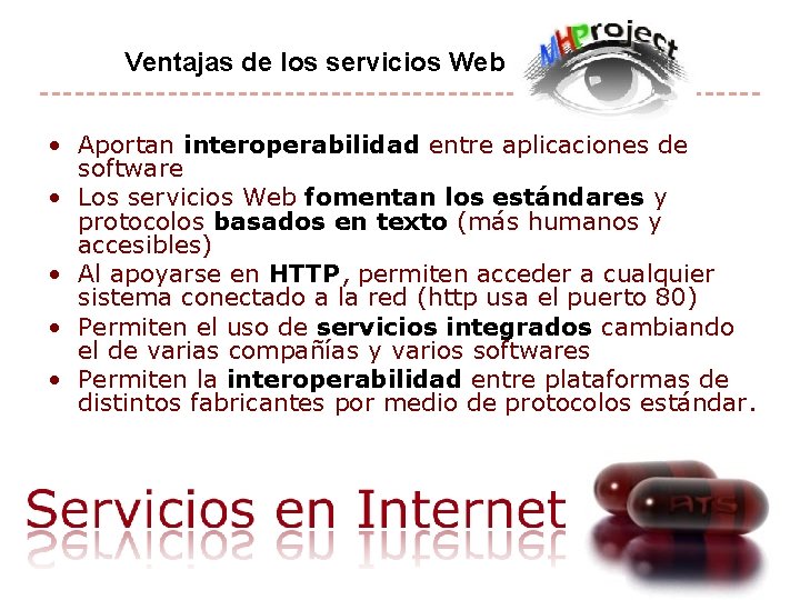 Ventajas de los servicios Web • Aportan interoperabilidad entre aplicaciones de software • Los
