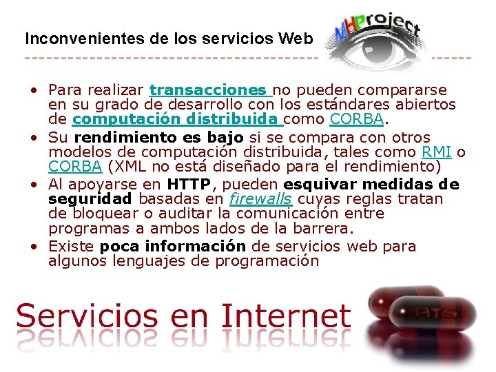 Inconvenientes de los servicios Web • Para realizar transacciones no pueden compararse en su