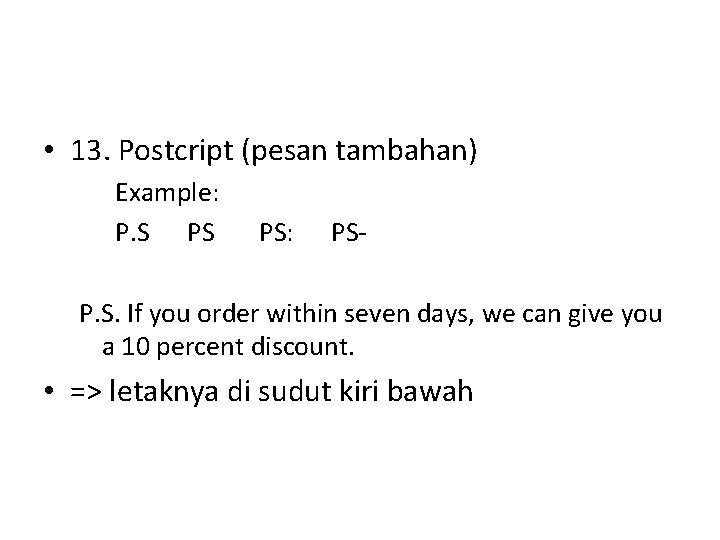  • 13. Postcript (pesan tambahan) Example: P. S PS PS: PS- P. S.