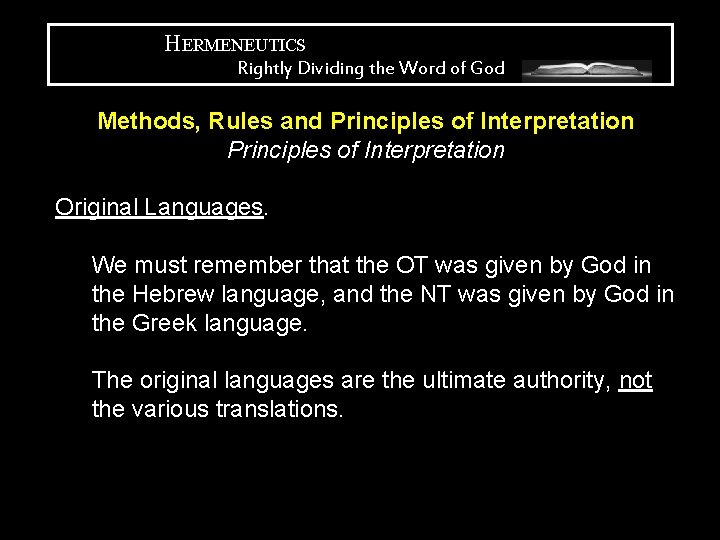 HERMENEUTICS Rightly Dividing the Word of God Methods, Rules and Principles of Interpretation Original