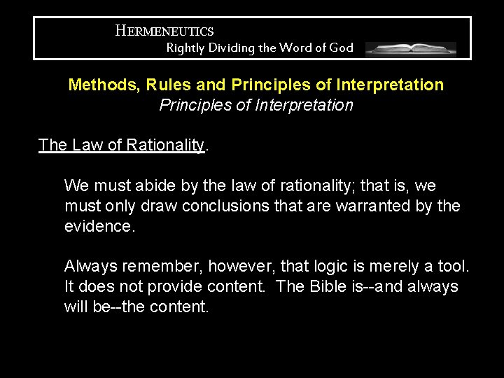 HERMENEUTICS Rightly Dividing the Word of God Methods, Rules and Principles of Interpretation The