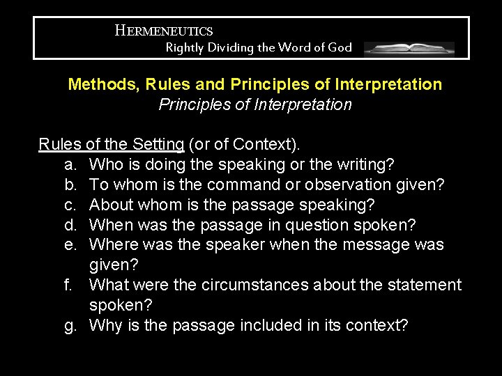 HERMENEUTICS Rightly Dividing the Word of God Methods, Rules and Principles of Interpretation Rules