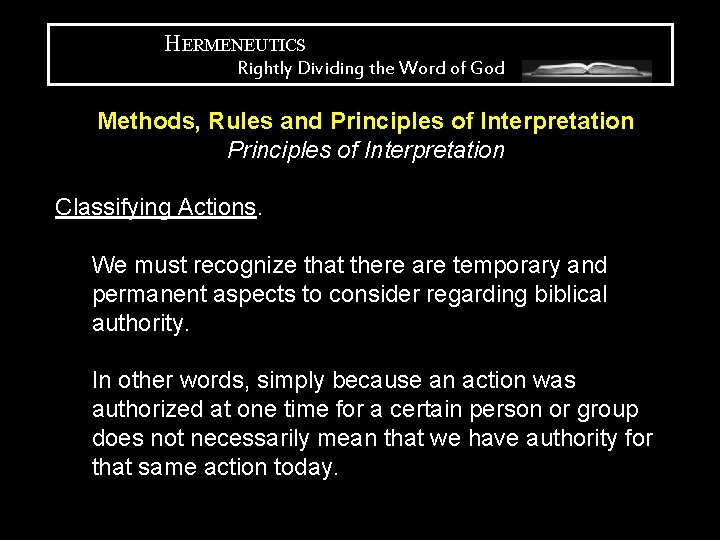 HERMENEUTICS Rightly Dividing the Word of God Methods, Rules and Principles of Interpretation Classifying