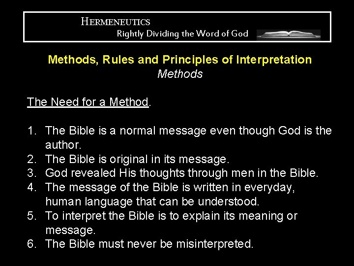 HERMENEUTICS Rightly Dividing the Word of God Methods, Rules and Principles of Interpretation Methods