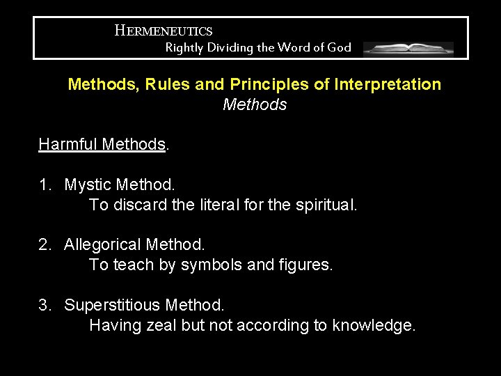 HERMENEUTICS Rightly Dividing the Word of God Methods, Rules and Principles of Interpretation Methods