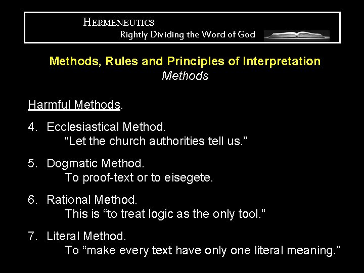 HERMENEUTICS Rightly Dividing the Word of God Methods, Rules and Principles of Interpretation Methods