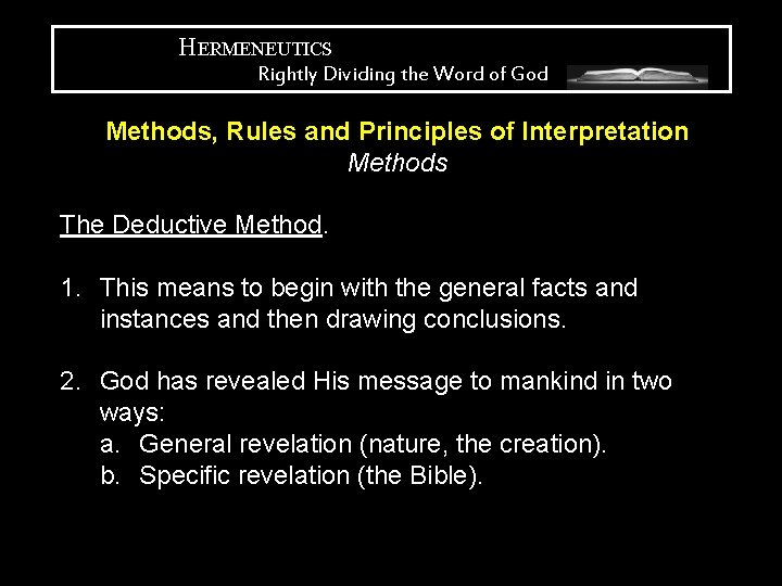 HERMENEUTICS Rightly Dividing the Word of God Methods, Rules and Principles of Interpretation Methods