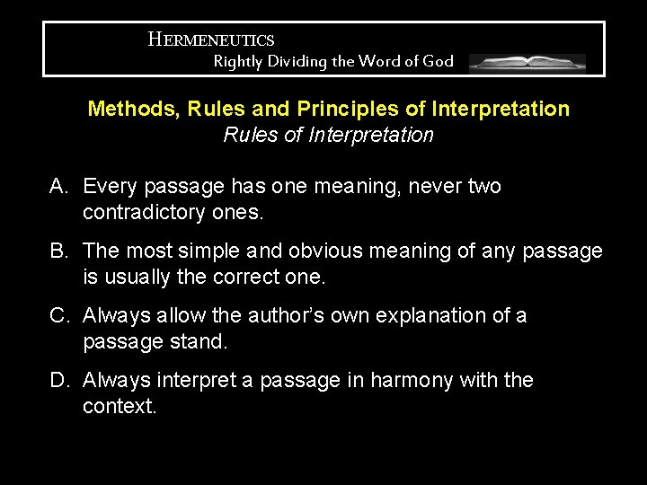 HERMENEUTICS Rightly Dividing the Word of God Methods, Rules and Principles of Interpretation Rules