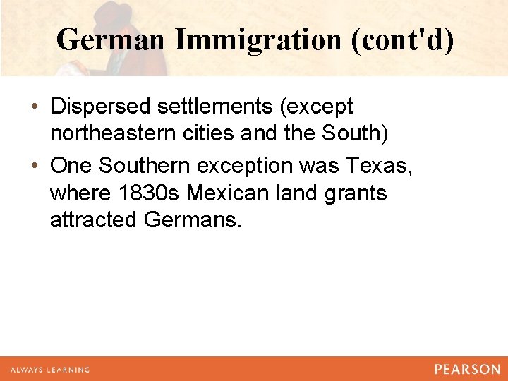 German Immigration (cont'd) • Dispersed settlements (except northeastern cities and the South) • One