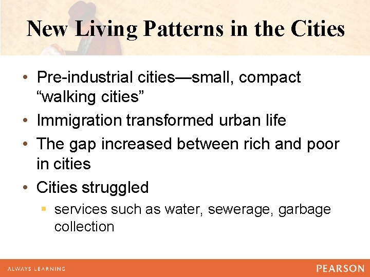 New Living Patterns in the Cities • Pre-industrial cities—small, compact “walking cities” • Immigration