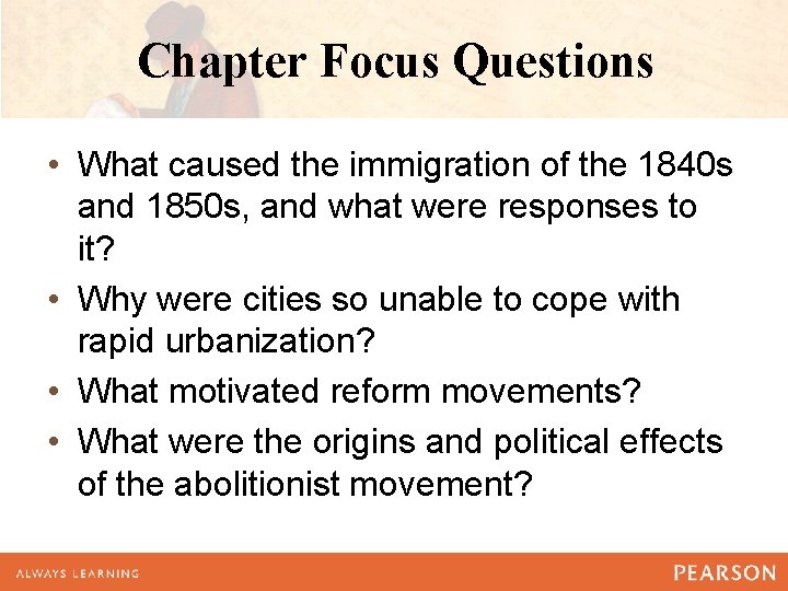 Chapter Focus Questions • What caused the immigration of the 1840 s and 1850