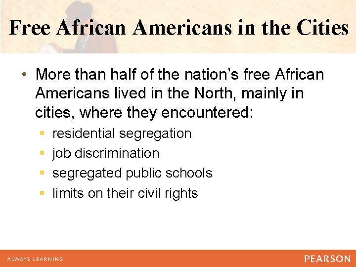 Free African Americans in the Cities • More than half of the nation’s free