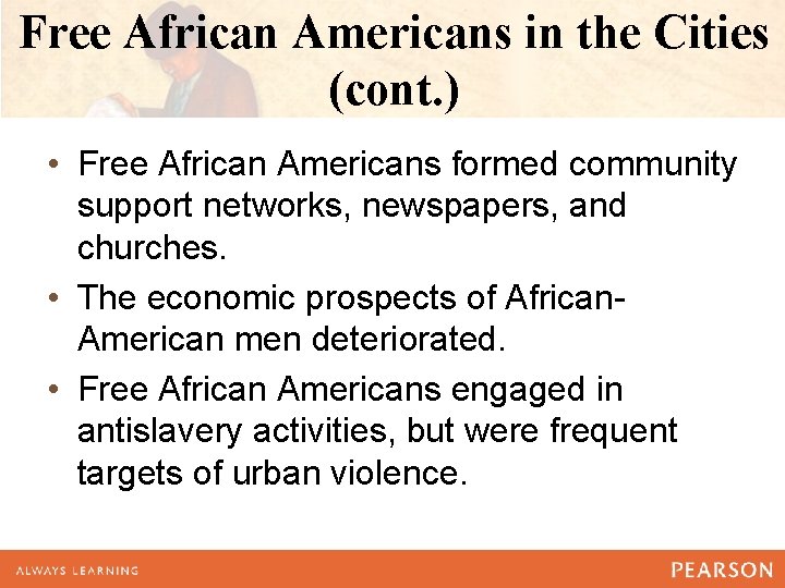 Free African Americans in the Cities (cont. ) • Free African Americans formed community