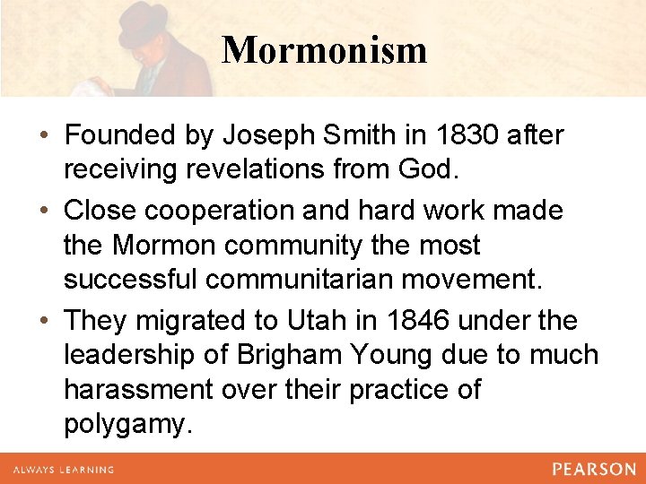 Mormonism • Founded by Joseph Smith in 1830 after receiving revelations from God. •