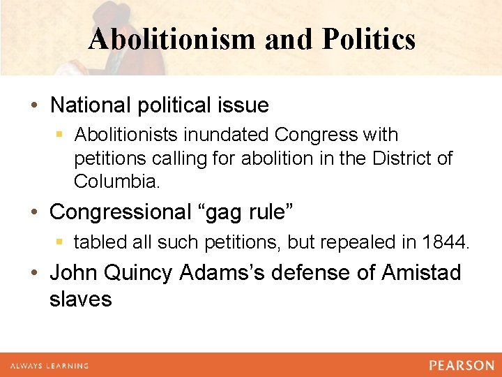 Abolitionism and Politics • National political issue § Abolitionists inundated Congress with petitions calling