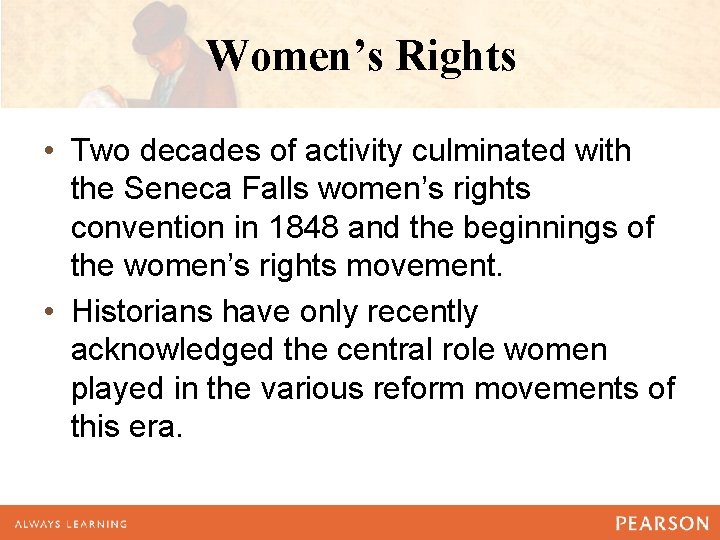 Women’s Rights • Two decades of activity culminated with the Seneca Falls women’s rights