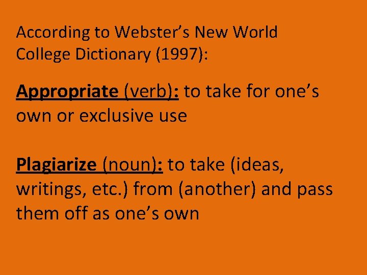 According to Webster’s New World College Dictionary (1997): Appropriate (verb): to take for one’s