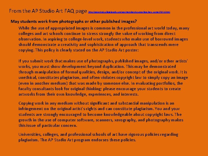 From the AP Studio Art FAQ page http: //apcentral. collegeboard. com/apc/members/courses/teachers_corner/7872. html May students