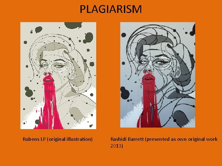 PLAGIARISM Rubens LP (original illustration) Rashidi Barrett (presented as own original work 2013) 