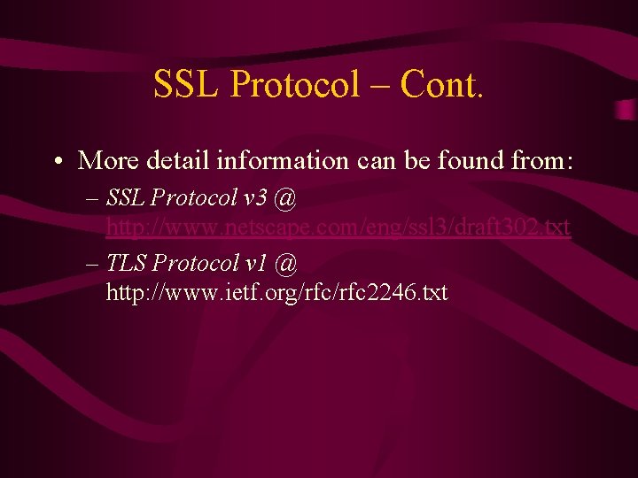 SSL Protocol – Cont. • More detail information can be found from: – SSL