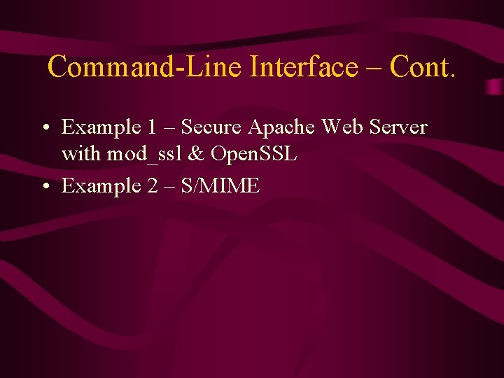 Command-Line Interface – Cont. • Example 1 – Secure Apache Web Server with mod_ssl