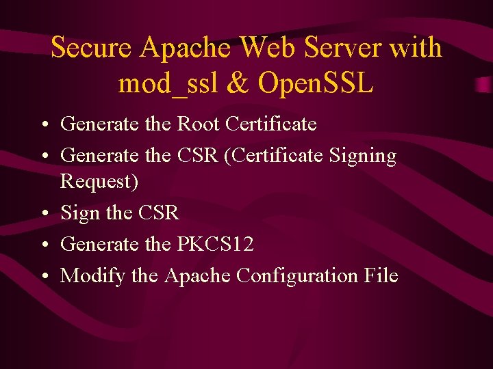 Secure Apache Web Server with mod_ssl & Open. SSL • Generate the Root Certificate