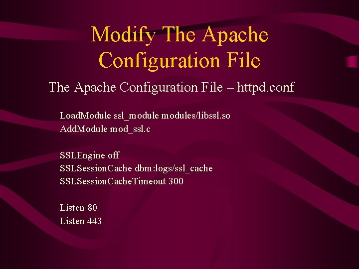 Modify The Apache Configuration File – httpd. conf Load. Module ssl_modules/libssl. so Add. Module