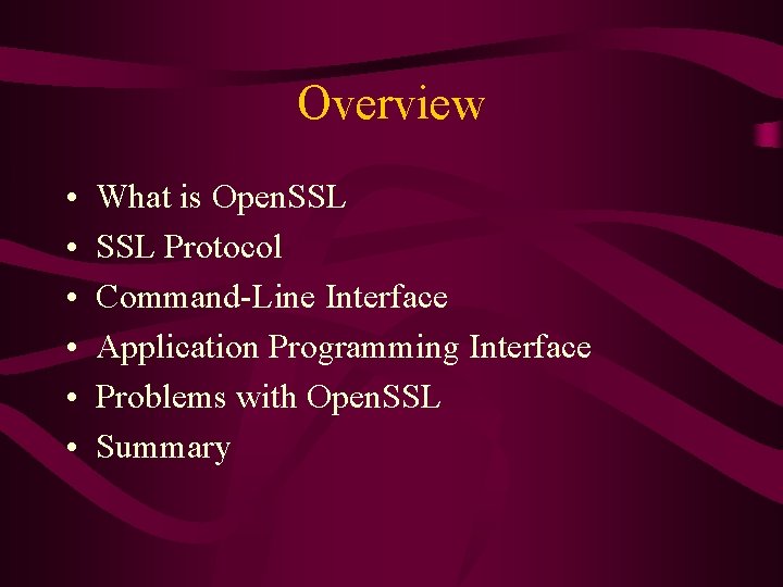 Overview • • • What is Open. SSL Protocol Command-Line Interface Application Programming Interface