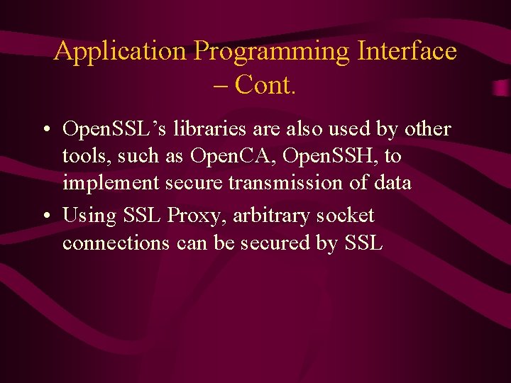 Application Programming Interface – Cont. • Open. SSL’s libraries are also used by other