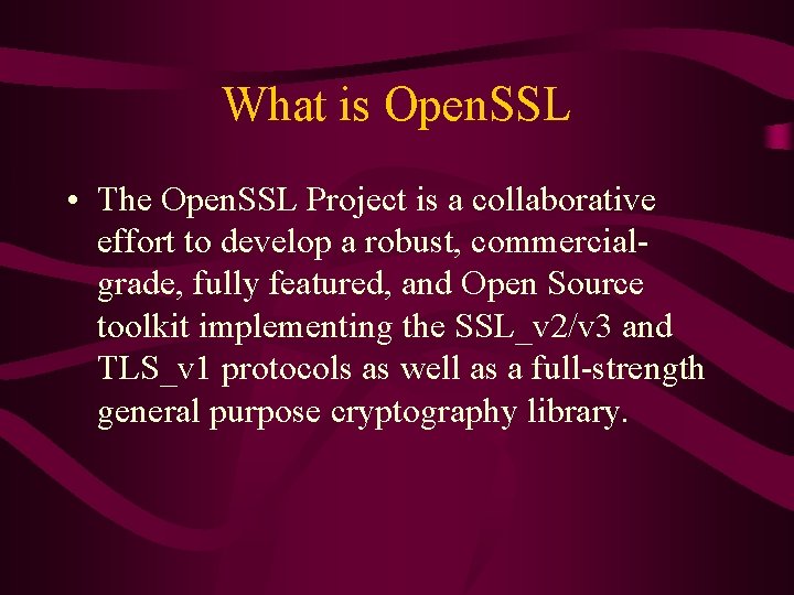 What is Open. SSL • The Open. SSL Project is a collaborative effort to