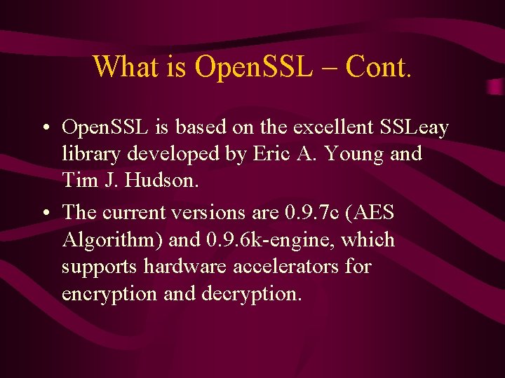 What is Open. SSL – Cont. • Open. SSL is based on the excellent