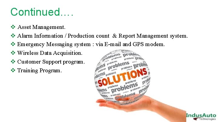 Continued…. v Asset Management. v Alarm Information / Production count & Report Management system.