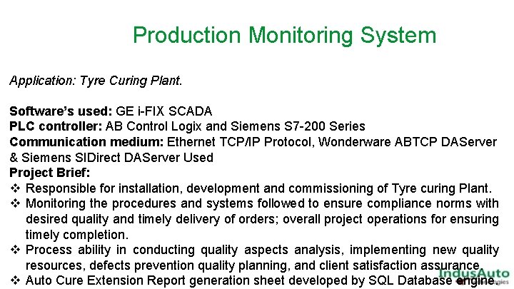 Production Monitoring System Application: Tyre Curing Plant. Software’s used: GE i-FIX SCADA PLC controller: